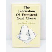 The Fabrication Of Farmstead Goat Cheese Jean-Claude Le Jaouen