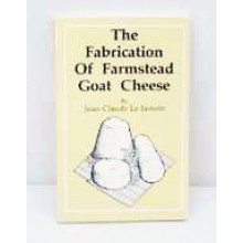 The Fabrication of Farmstead Goat Cheese  by Jean-Claude Le Jaouen