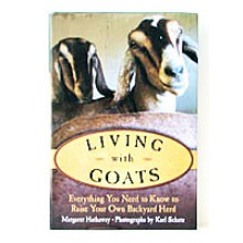 Living with Goats by Margaret Hathaway with photographs by Karl Schatz