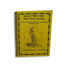 Field First Aid for Goats by Alice Beberness & Carolyn Eddy