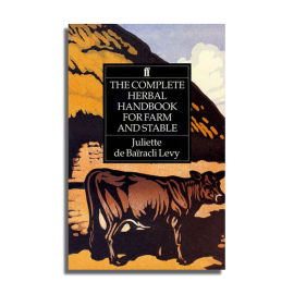 The Complete Herbal Handbook for Farm and Stable by Juliette de Bairacli Levy