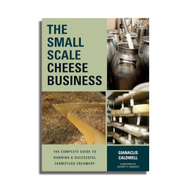 The Small Scale Cheese Business by Gianaclis Caldwell