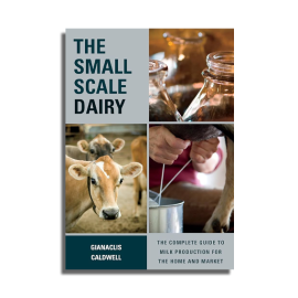 The Small Scale Dairy by Gianaclis Caldwell