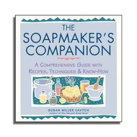 The Soapmaker's Companion by Susan Miller Cavitch