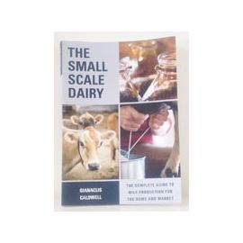 The Small Scale Dairy by Gianaclis Caldwell