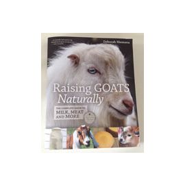 Raising Goats Naturally: The Complete Guide to Milk, Meat and More by Deborah Niemann