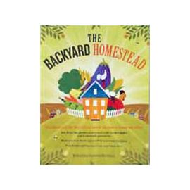 The Backyard Homestead, Edited by Carleen Madigan