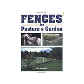 Fences for Pastures & Garden, by Gail Damerow