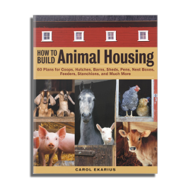 How to Build Animal Housing by Carol Ekarius
